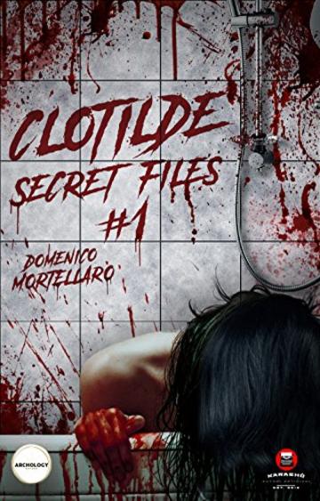 Clotilde - Secret files #1 (Archology - La serie Vol. 2)